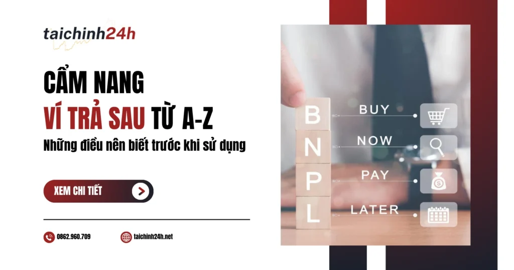 Cẩm nang Ví trả sau từ A-Z: Những điều nên biết trước khi sử dụng
