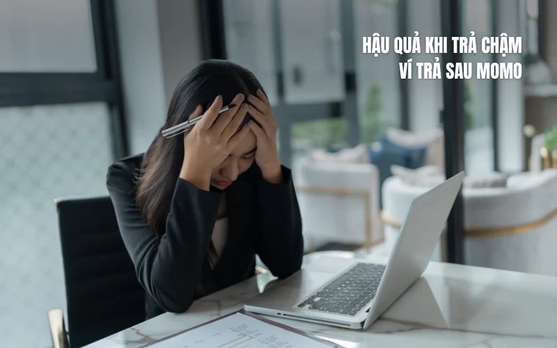 Hậu quả khi trả chậm Ví trả sau MoMo