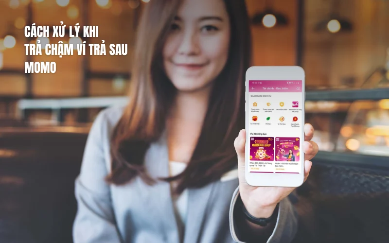 Cách giải quyết khi lỡ thanh toán quá hạn Ví trả sau MoMo